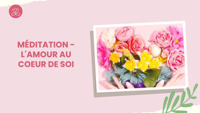Jour 4. Méditation - L'amour au coeur de soi avec France Auger (16min)